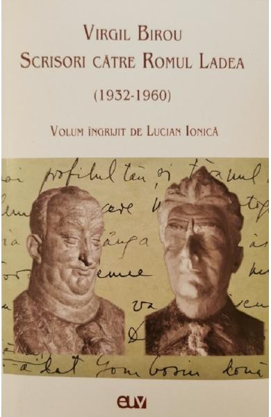 Un epistolar recuperat și protagoniștii lui:  Virgil Birou și Romul Ladea